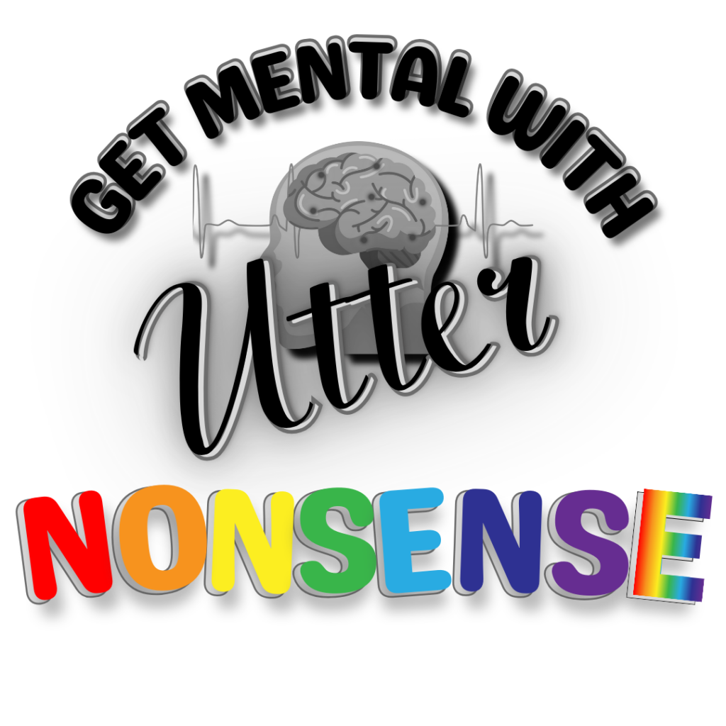 Get Mental with Utter Nonsense Podcast